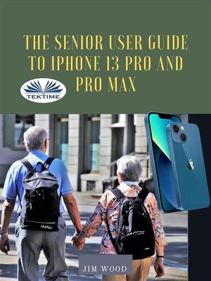 cover image of The Senior User Guide to IPhone 13 Pro and Pro Max